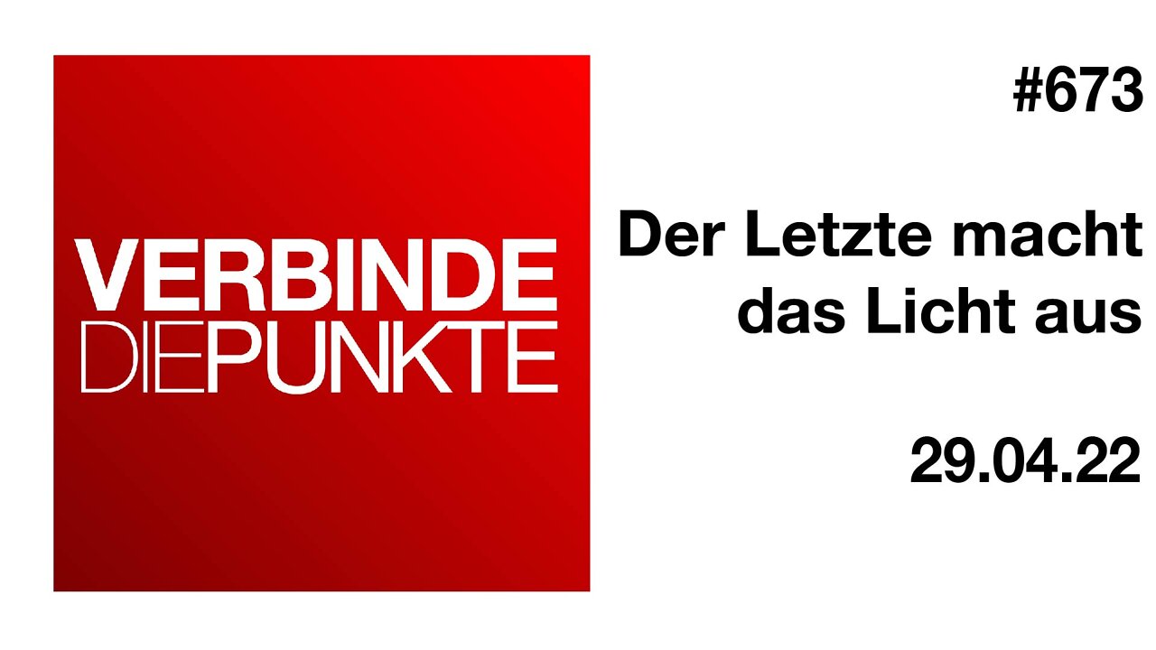 Verbinde die Punkte #673 - Der Letzte macht das Licht aus (29.04.2022)