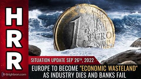 09-26-22 S.U. - Europe to become ECONOMIC WASTELAND as Industry Dies and Banks Fail