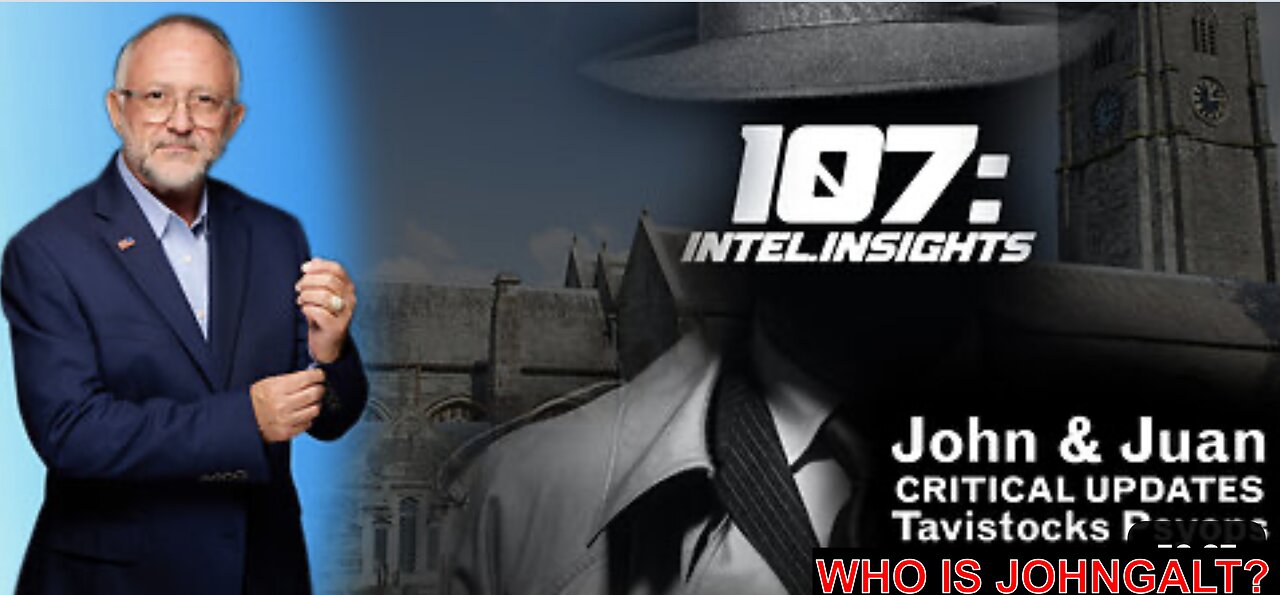 JOHN MICHAEL CHAMBERS W/Tavistocks Psyops | INTEL INSIGHT W/ JUAN O'SAVIN. TY JGANON, SGANON