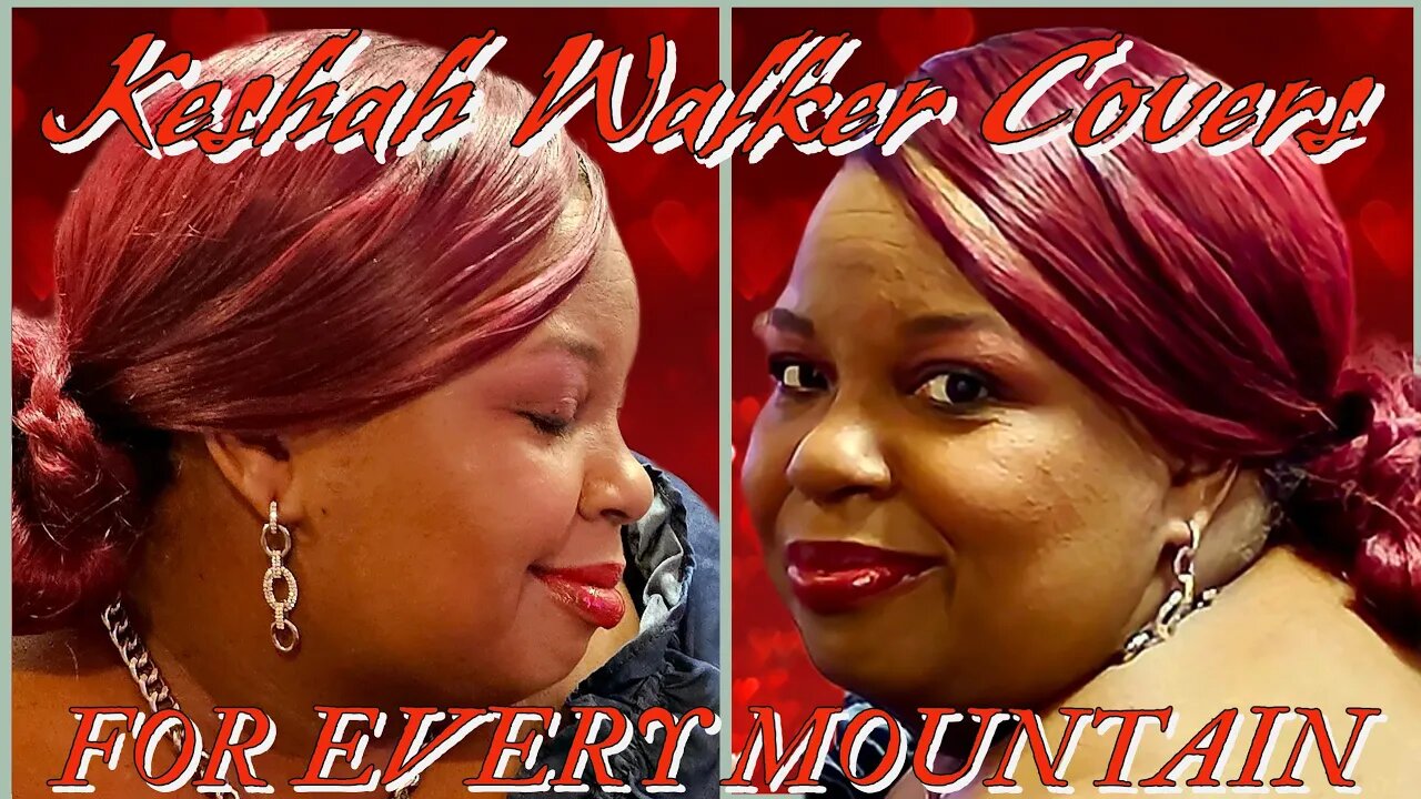 Keshah Walker Covers " For Every Mountain "