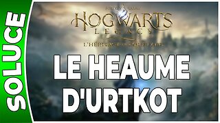 Hogwarts Legacy : l'Héritage de Poudlard - LE HEAUME D'URTKOT - Quête 17 - [FR PS5]