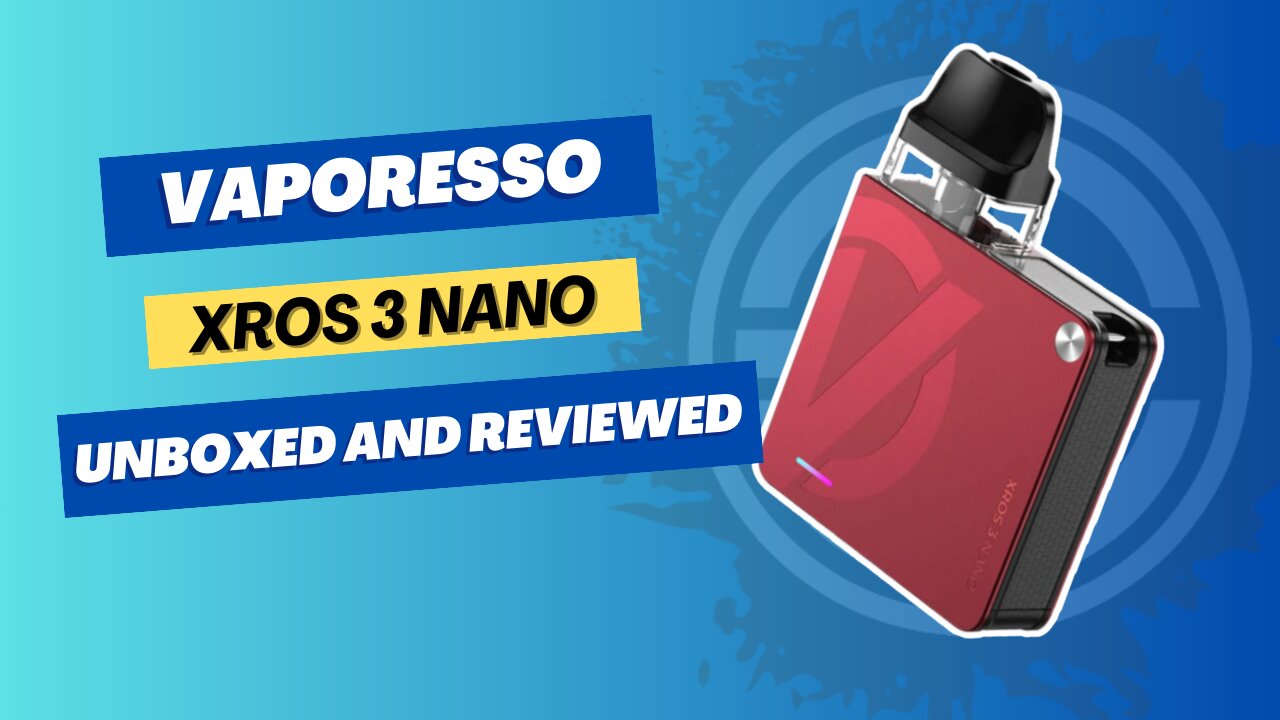 XROS 3 Nano by Vaporesso | Unboxed and Reviewed