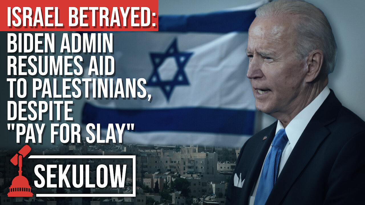 ISRAEL BETRAYED: Biden Admin Resumes Aid to Palestinians, Despite "Pay for Slay"