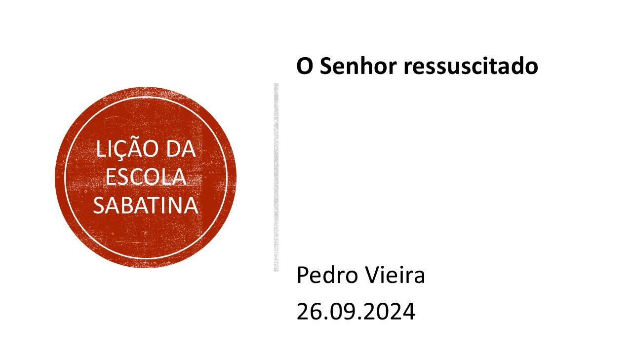 Lição da escola sabatina: O Senhor ressuscitado. 26.09.2024