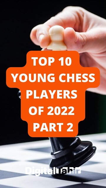 Top 10 Young Chess Players of 2022 Part 2