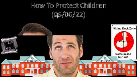 How To Protect Children | "Liberals" Think (06/08/22)