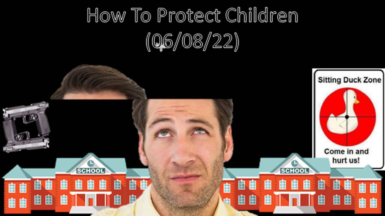 How To Protect Children | "Liberals" Think (06/08/22)