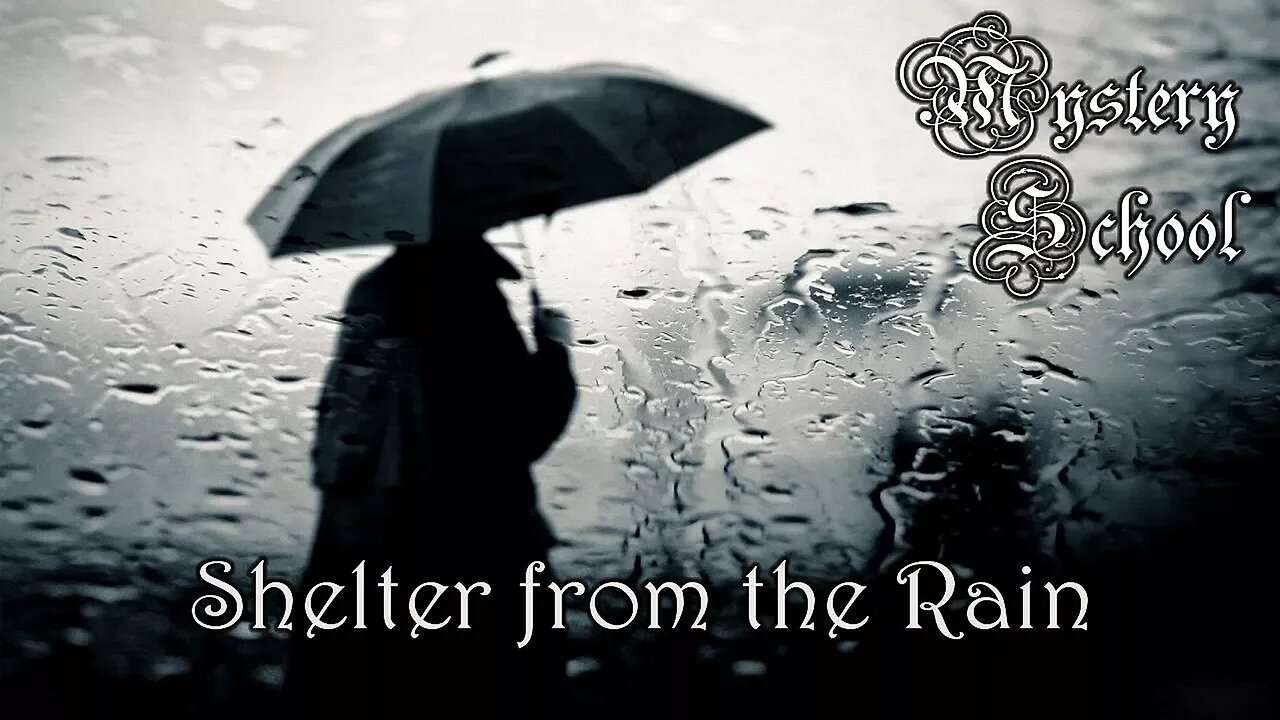 Shelter From the Rain - Mystery School 123