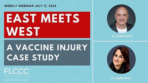 East Meets West: A Vaccine Injury Case Study. FLCCC Weekly Update (Jul 17, 2024)