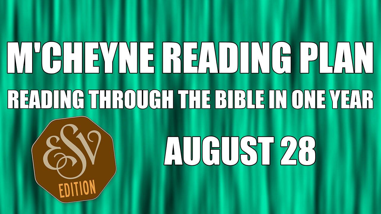 Day 240 - August 28 - Bible in a Year - ESV Edition