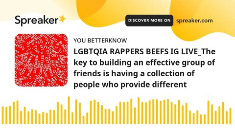 LGBTQIA RAPPERS BEEFS IG LIVE_The key to building an effective group of friends is having a collecti