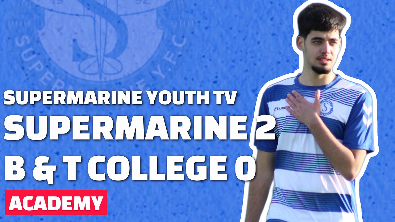 ACADEMY | Supermarine 2 Bridgwater & Taunton College 0