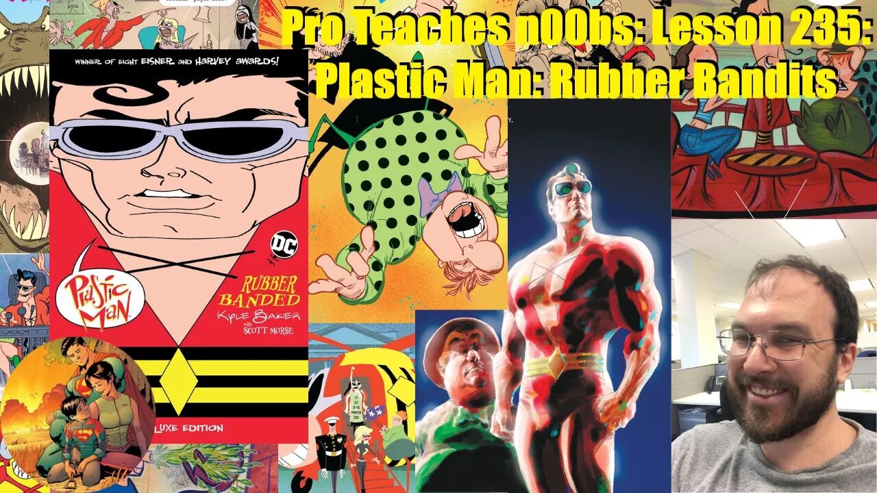 Pro Teaches n00bs: Lesson 235: Plastic Man: Rubber Bandits