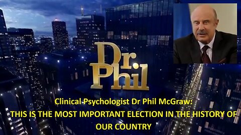 Dr Phil: THIS IS THE MOST IMPORTANT ELECTION IN THE HISTORY OF OUR COUNTRY