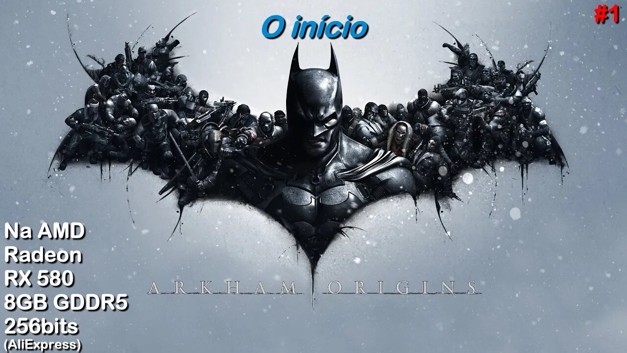 Batman Arkham Origins - O Início (#1) - na AMD Radeon RX 580 8GB GDDR5 256bits da AliExpress.