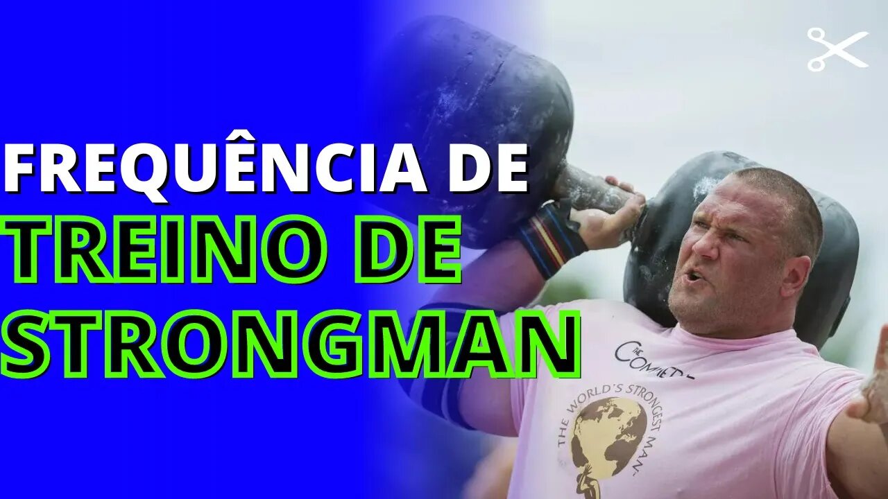 FREQUÊNCIA de TREINO que costuma FUNCIONAR para STRONGMAN