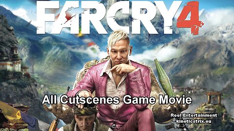Far Cry 4 All Cutscenes Game Movie