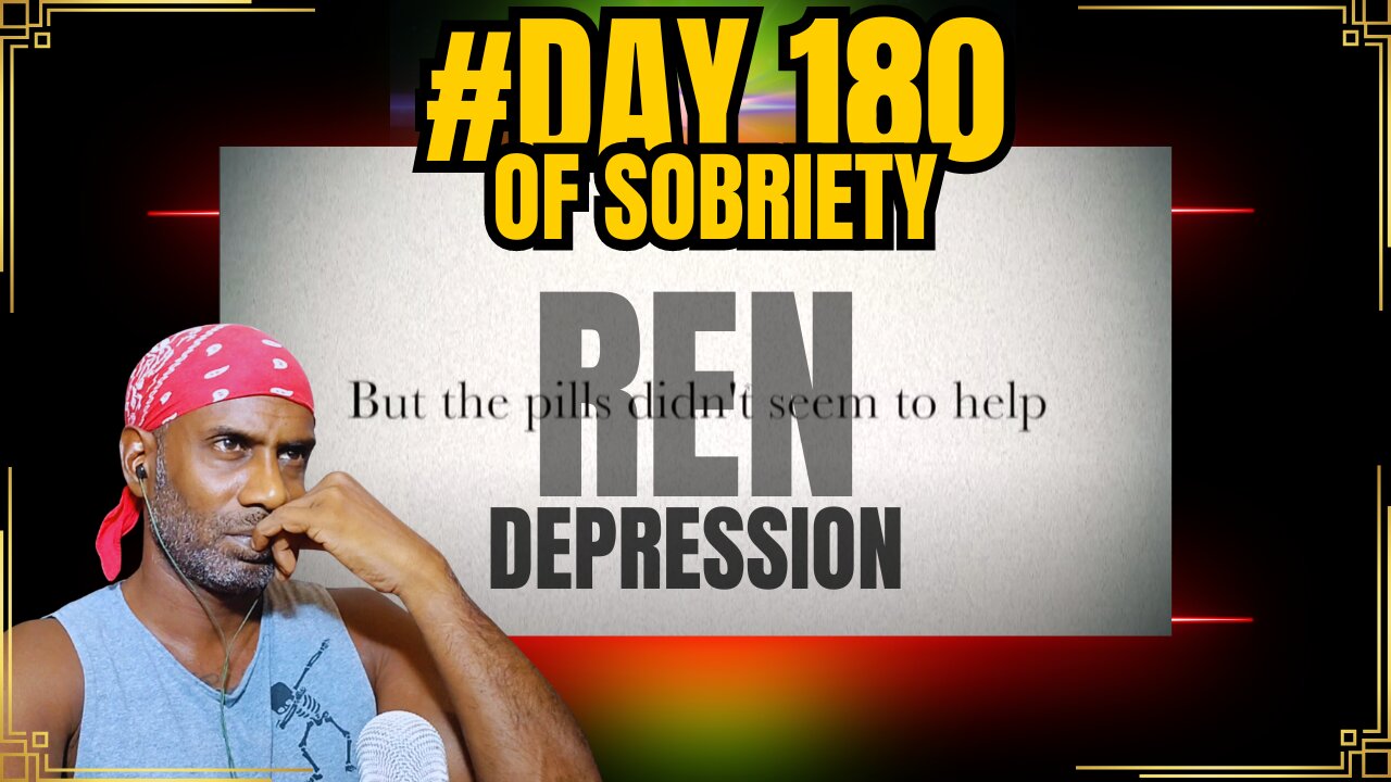 Day 180 of Sobriety: REN - Depression | Morning Motivation for a Better Life @RenMakesMusic #sober