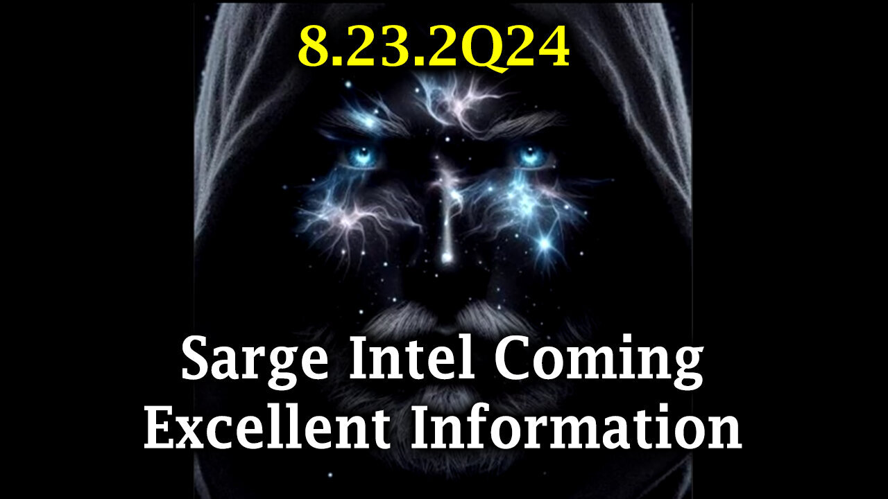 Sarge Major Intel - Coming Excellent Information - August 24..