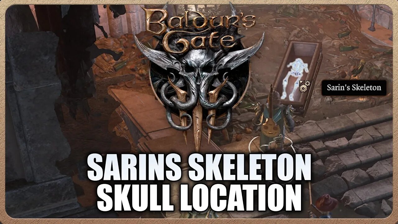 Baldur's Gate 3 - How to find Sarin's Skeleton Skull Guide