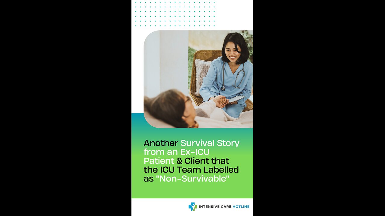 Another Survival Story from an Ex-ICU Patient& Client that the ICU Team Labelled as "Non-Survivable"