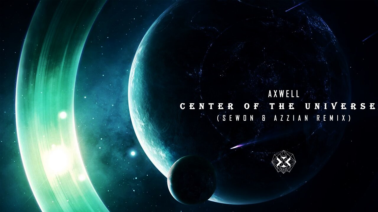 Axwell - Center Of The Universe (Sewon & Azzian Remix)