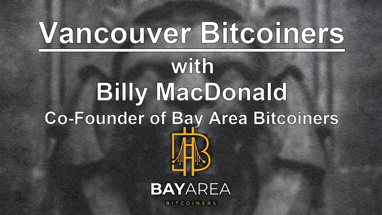 Bitcoin Community Building with Billy MacDonald | Co-Founder of Bay Area Bitcoiners