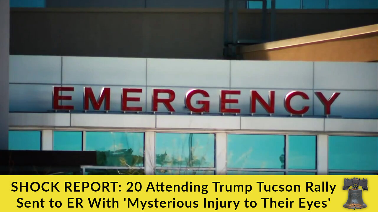 SHOCK REPORT: 20 Attending Trump Tucson Rally Sent to ER With 'Mysterious Injury to Their Eyes'