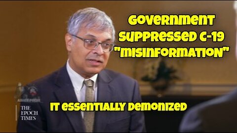 Dr Jay Bhattacharya: Government suppressed "misinformation" to suppress it's critics.