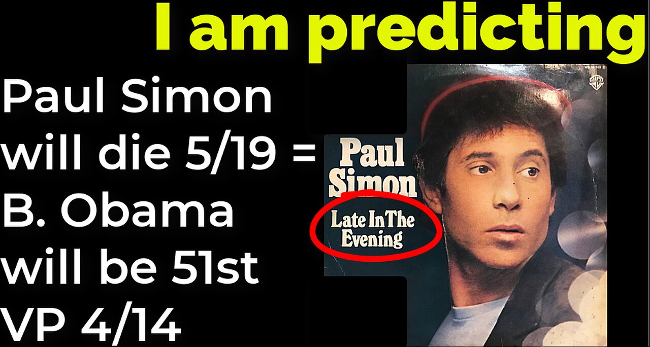 I am predicting: Paul Simon will die on 5/19 = Barack Obama will be 51st vice president 4/14