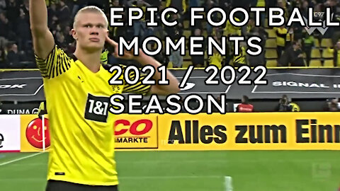 The most EPIC FOOTBALL MOMENTS in the 2021/2022 season yet.