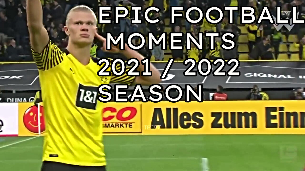 The most EPIC FOOTBALL MOMENTS in the 2021/2022 season yet.