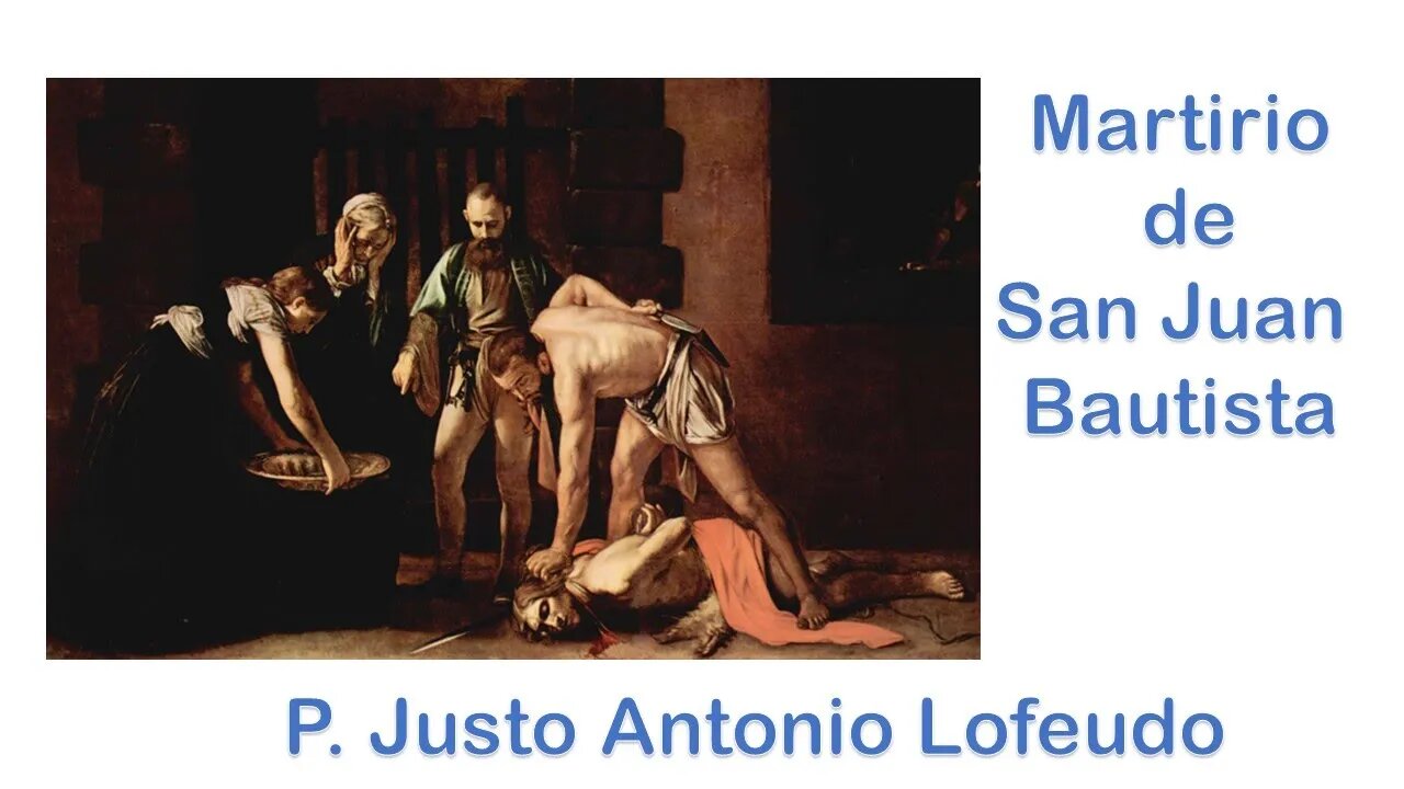 Martirio de San Juan Bautista. P. Justo Antonio Lofeudo