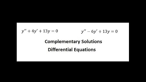 Calculus Help: Complementary Solutions - Differential Equations: y''+4y'+13y=0, y''-6y'+13y=0