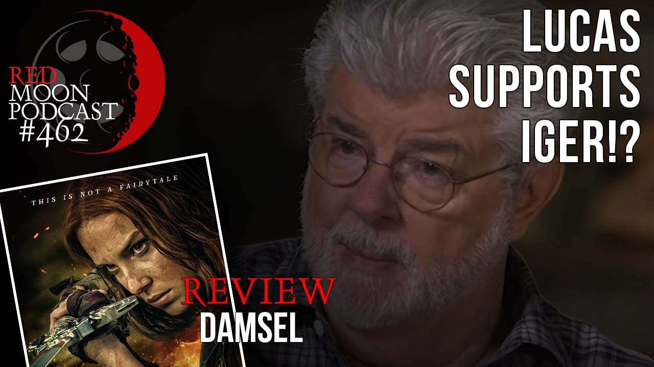 Lucas Supporting Iger!? | Damsel Review | RMPodcast Episode 462