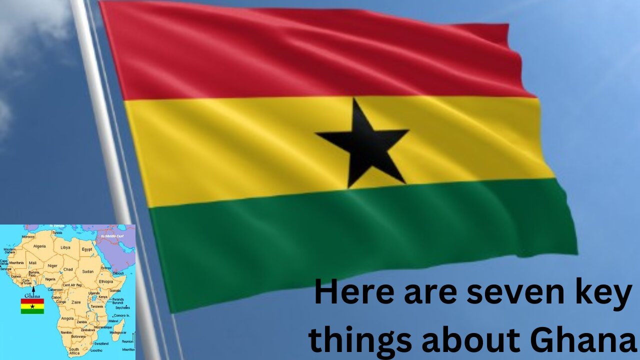 7 Key Things You Should Know About Ghana