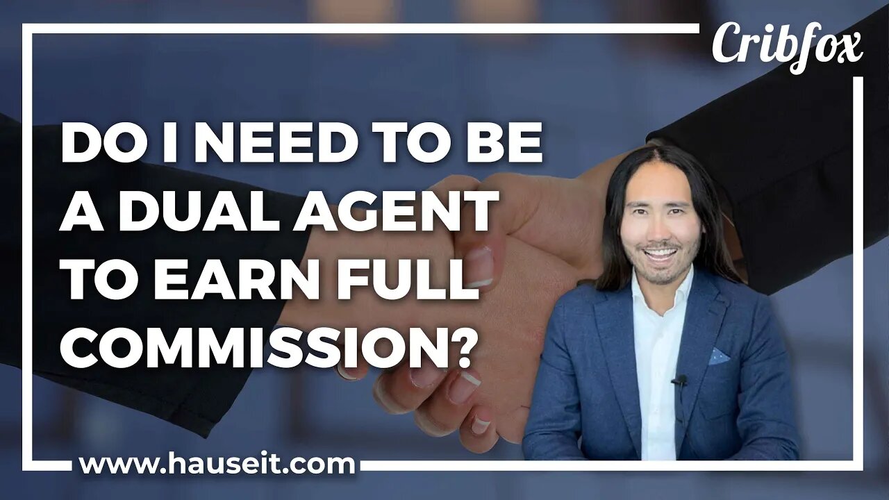 Do I Need to Be a Dual Agent to Earn Full Commission?