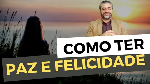 Como ter PAZ E FELICIDADE para enfrentar os problemas da vida! - Leandro Quadros