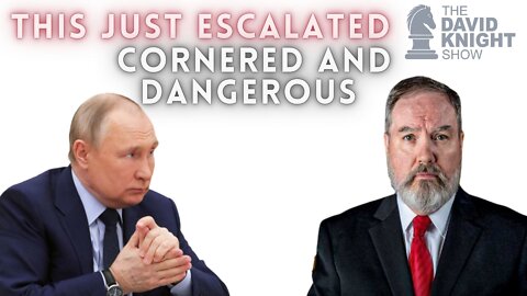 The War Just Escalated in Tensions...and He's Now Dangerous! | The David Knight Show - Sep. 22 2022