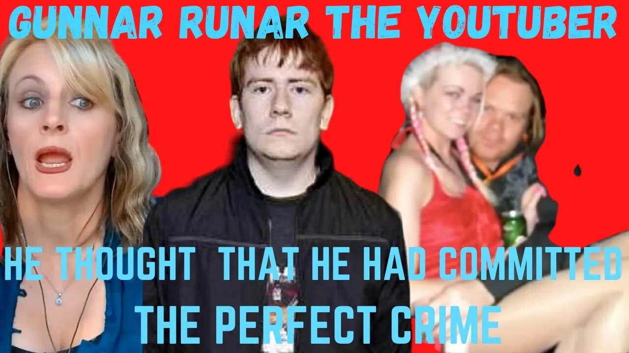 THE YOUTUBER GUNNAR RUNAR SIGURTHORSSON, STALKER AND MURDERER!!