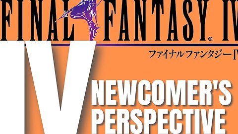 Is Final Fantasy IV REALLY That Great?