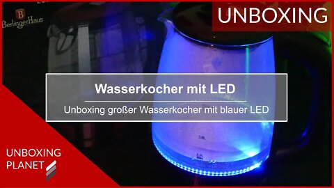 Wasserkocher mit blauer LED-Beleuchtung - Unboxing Planet