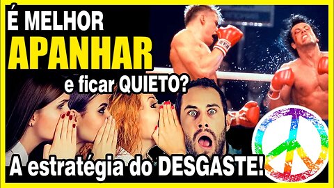 A estratégia do DESGASTE!