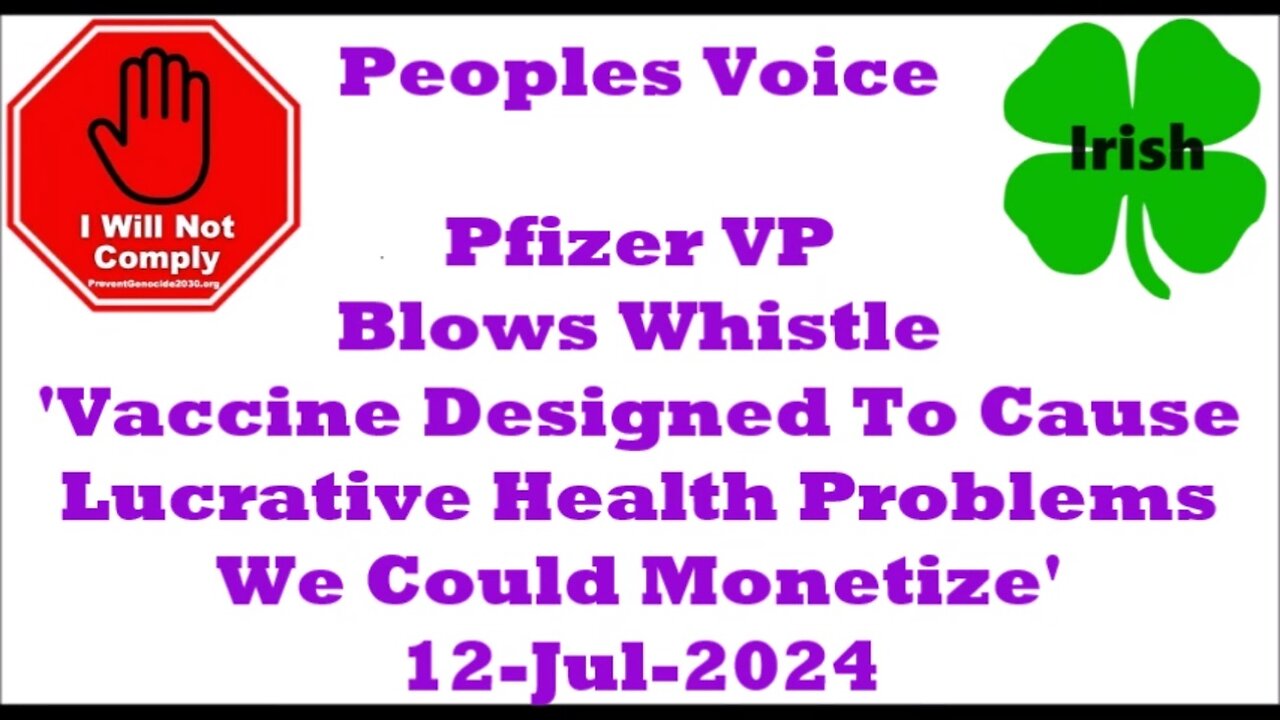 Pfizer VP Blows Whistle Vaccine Designed To Cause Health Problems We Could Monetize 12-Jul-2024