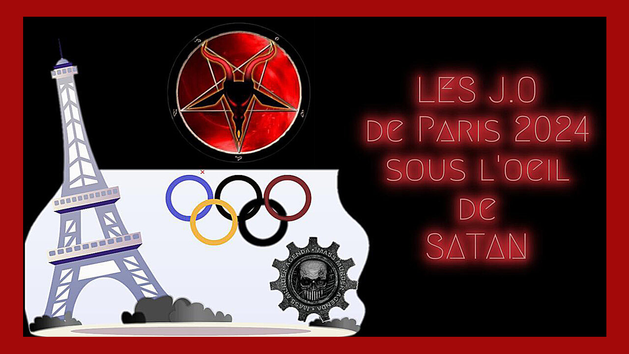 Les J.O de PARIS "s'affichent" sous l'oeil de SATAN (Hd 1080) Voir descriptif