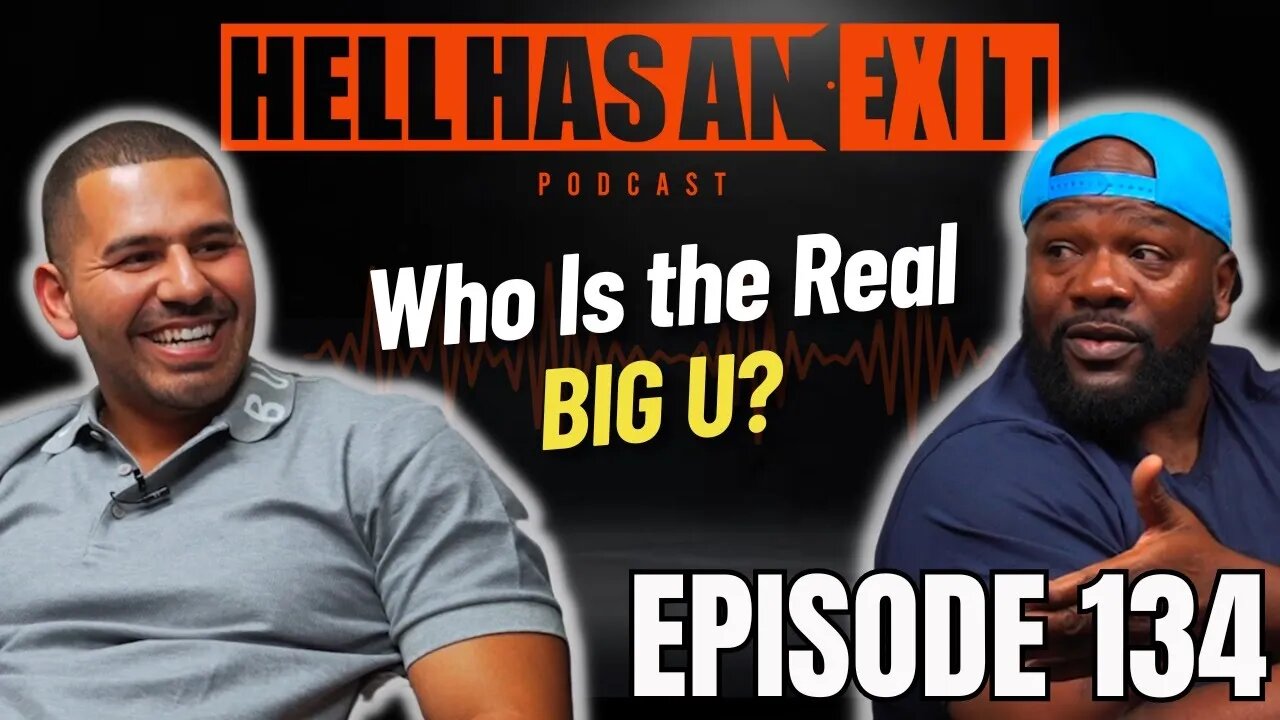 Who is The Real Big U - Ep 134 | HellHasAnExitPod.com