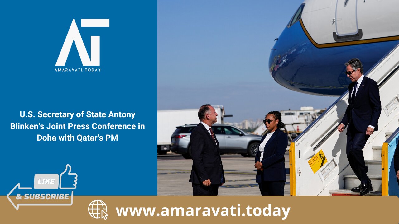 US Secretary of State Antony Blinken Joint Press Conference in Doha with Qatar PM | Amaravati Today