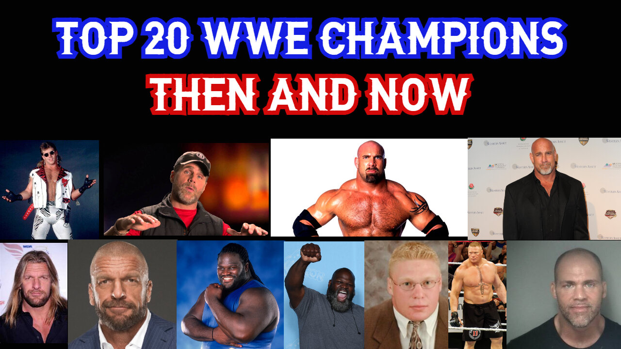 Top 20 WWE Champions Then And Now