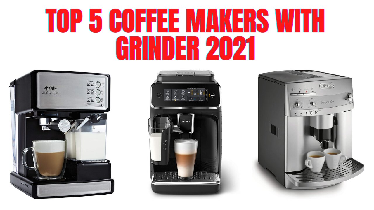 Top 5 Coffee Makers With Grinder 2021