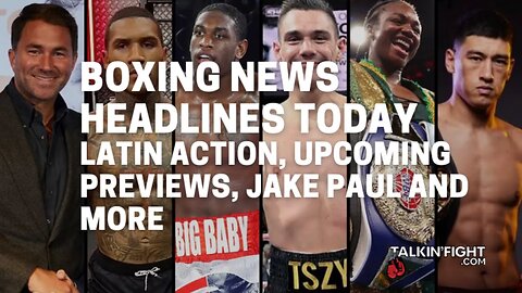 Latin Action, Upcoming Previews, Jake Paul and more | Talkin' Fight